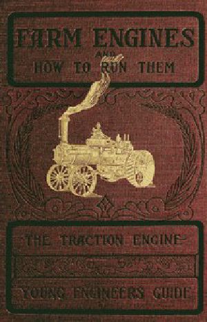 [Gutenberg 43867] • Farm Engines and How to Run Them: The Young Engineer's Guide